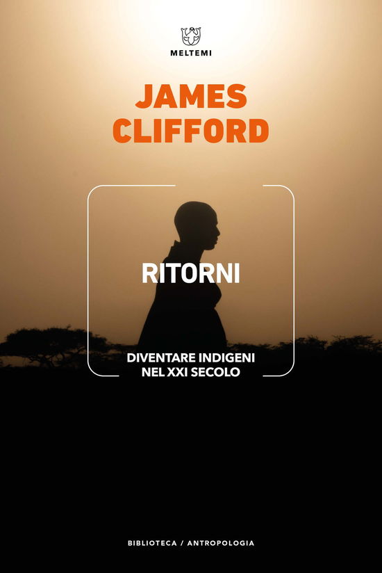 Ritorni. Diventare Indigeni Nel XXI Secolo - James Clifford - Książki -  - 9788855198530 - 