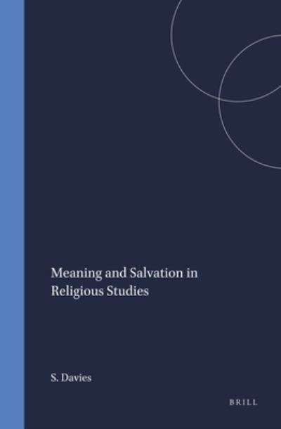 Meaning and Salvation in Religious Studies - Sara Davies - Books - Brill - 9789004070530 - December 1, 1984