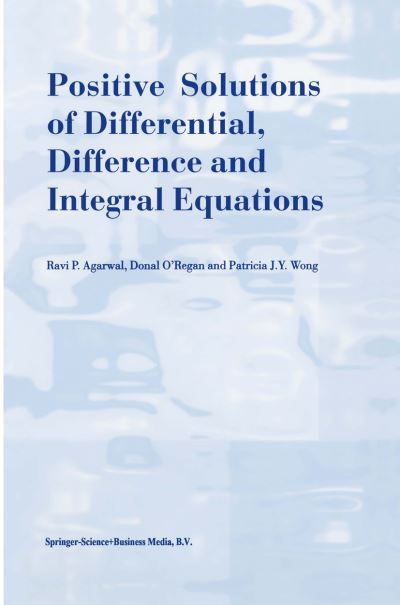 Cover for R.P. Agarwal · Positive Solutions of Differential, Difference and Integral Equations (Paperback Book) [Softcover reprint of hardcover 1st ed. 1999 edition] (2010)