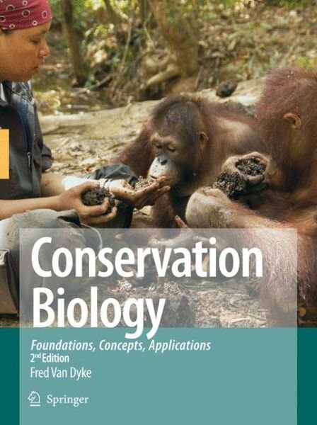 Conservation Biology: Foundations, Concepts, Applications - Fred Van Dyke - Books - Springer - 9789048177530 - November 6, 2010
