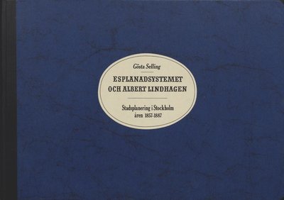Cover for G Selling · Stockholm stads monografiserie: Esplanadsystemet och Albert Lindhagen (Gebundesens Buch) (1970)