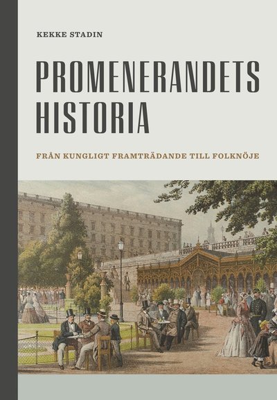 Cover for Kekke Stadin · Promenerandets historia. Från kungligt framträdande till folknöje (Gebundesens Buch) (2023)