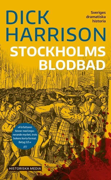 Cover for Dick Harrison · Sveriges dramatiska historia: Stockholms blodbad (Paperback Bog) (2020)