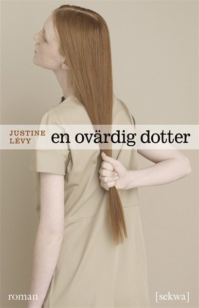 Cover for Justine Lévy · En ovärdig dotter (ePUB) (2013)