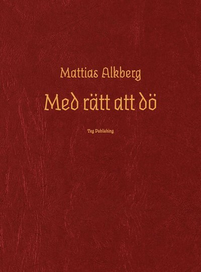 Cover for Mattias Alkberg · Med rätt att dö (Bog) (2020)