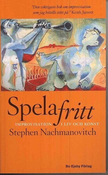 Cover for Stephen Nachmanovitch · Spela fritt : improvisation i liv och konst (Paperback Bog) (2010)