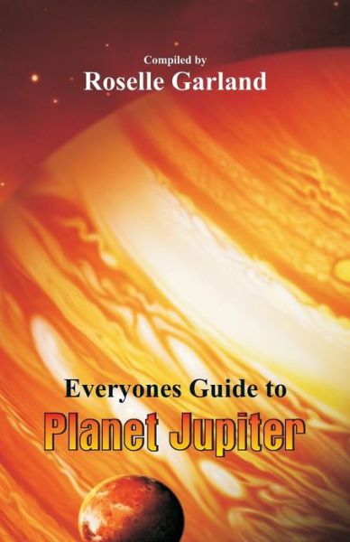 Cover for Roselle Garland · Everyone's Guide to Planet Jupiter (Paperback Book) (2018)