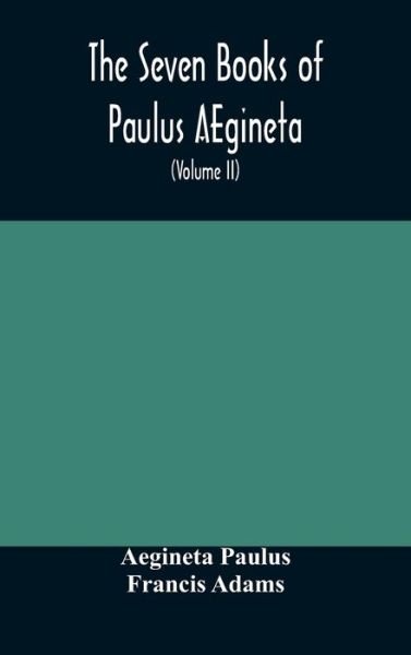Cover for Aegineta Paulus · The seven books of Paulus AEgineta (Hardcover Book) (2020)