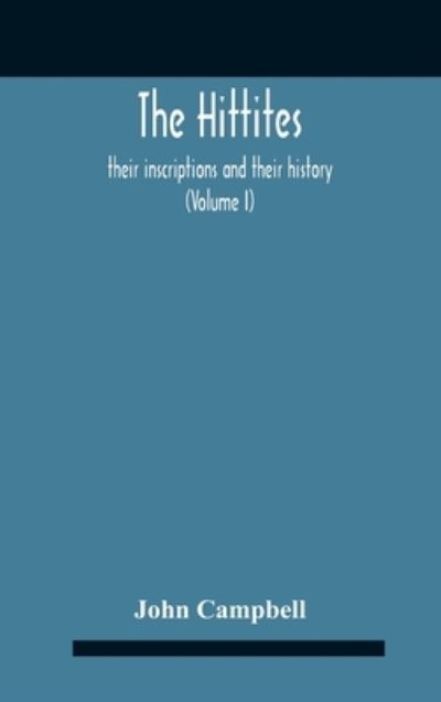 The Hittites - John Campbell - Books - Alpha Edition - 9789354186530 - October 26, 2020