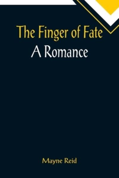 Cover for Mayne Reid · The Finger of Fate A Romance (Paperback Book) (2022)