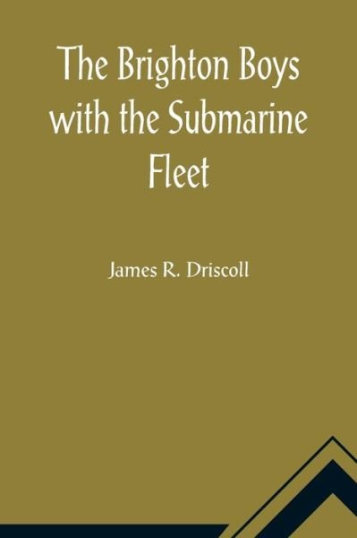 Cover for James R Driscoll · The Brighton Boys with the Submarine Fleet (Paperback Book) (2021)