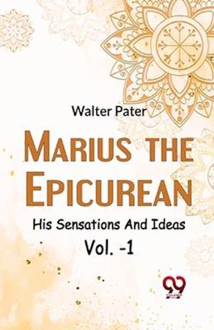 Marius the Epicurean His Sensations and Ideas - Walter Pater - Books - Double 9 Books LLP - 9789358711530 - January 5, 2023