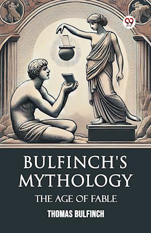 Cover for Thomas Bulfinch · Bulfinch's MythologyThe Age Of Fable (Edition1) (Paperback Book) (2025)