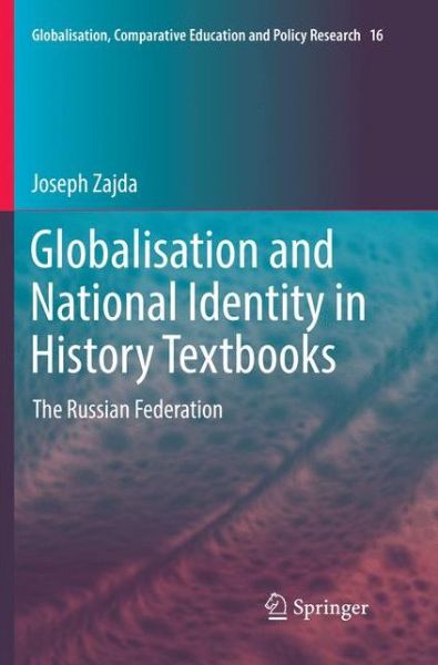 Cover for Joseph Zajda · Globalisation and National Identity in History Textbooks: The Russian Federation - Globalisation, Comparative Education and Policy Research (Paperback Book) [Softcover reprint of the original 1st ed. 2017 edition] (2018)