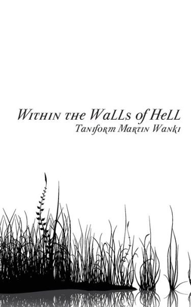 Taniform Martin Wanki · Within the Walls of Hell (Paperback Book) (2011)