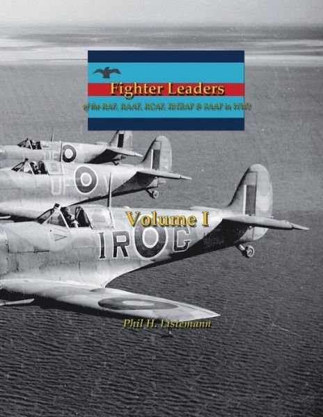 Cover for Phil H Listemann · Fighter Leaders: of the RAF, RAAF, RCAF, RNZAF &amp; SAAF in WW2 - Fighter Leaders (Paperback Book) (2019)