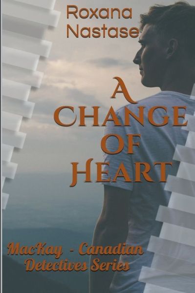 Cover for Roxana Nastase · A Change of Heart - MacKay - Canadian Detectives (Pocketbok) (2021)