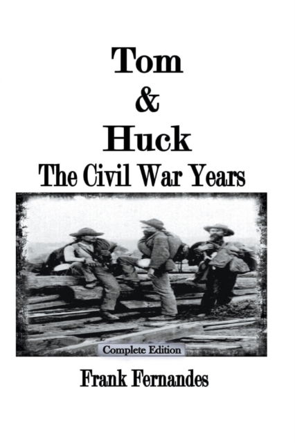 Cover for Frank Fernandes · Tom &amp; Huck: The Civil War Years (Paperback Book) [Complete edition] (2019)