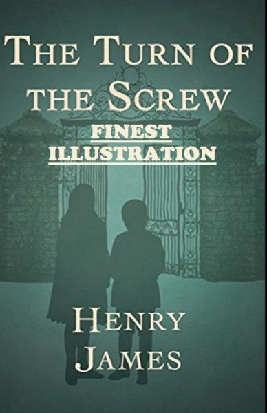 The Turn of the Screw: (Finest Illustration) - Henry James - Libros - Independently Published - 9798423349530 - 26 de febrero de 2022