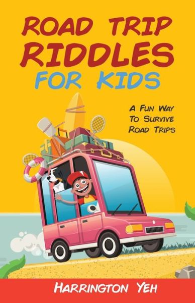 Cover for Harrington Yeh · Road Trip Riddles For Kids: A Fun Way To Survive Road Trips (Taschenbuch) (2021)