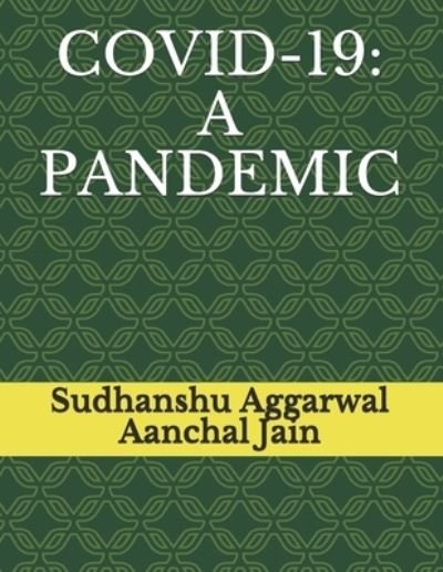 Cover for Aanchal Jain · Covid-19: A Pandemic (Paperback Book) (2021)