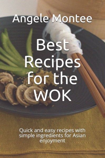 Cover for Angele Montee · Best Recipes for the WOK (Paperback Book) (2021)