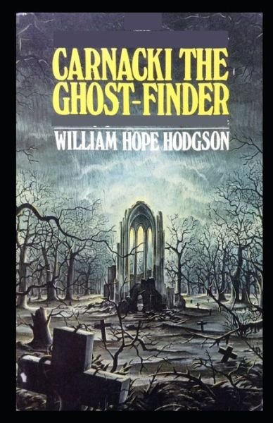 Carnacki, The Ghost Finder: - William Hope Hodgson - Boeken - Independently Published - 9798511491530 - 28 mei 2021
