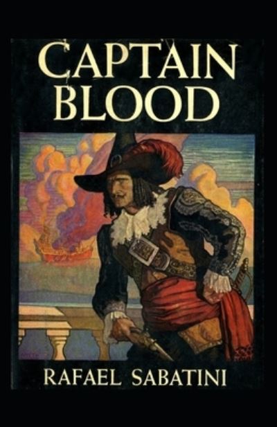 Captain Blood Annotated - Rafael Sabatini - Livros - Independently Published - 9798511871530 - 29 de maio de 2021