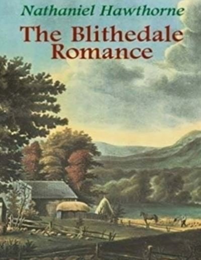 The Blithedale Romance (Annotated) - Nathaniel Hawthorne - Bøger - Independently Published - 9798535462530 - 22. juli 2021