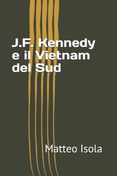 Cover for Matteo Isola · J. F. Kennedy e il Vietnam Del Sud (Book) (2021)