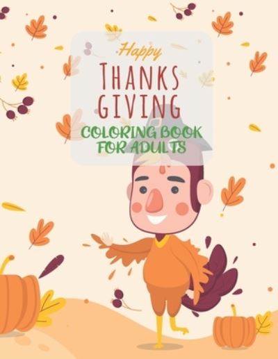 Cover for Asher Evangeline Felix · Happy Thanksgiving Coloring Book For Adults (Paperback Book) (2020)