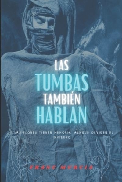 Cover for Franc Murcia · Las tumbas tambien hablan - Frida y el Inspector Cantos (Paperback Book) (2020)