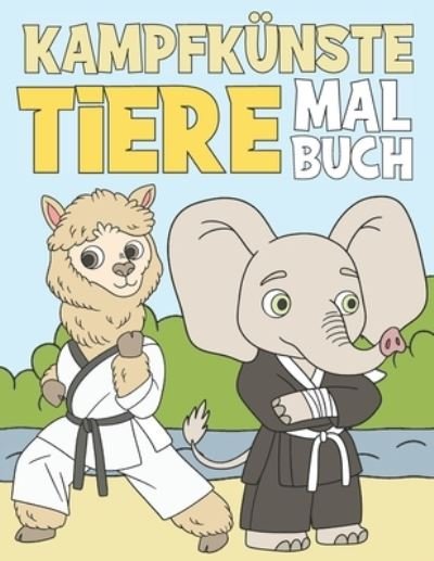Cover for Bee Art Press · Kampfkunste Tiere Malbuch (Taschenbuch) (2020)