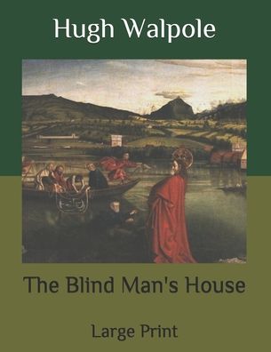 Cover for Hugh Walpole · The Blind Man's House (Paperback Book) (2020)