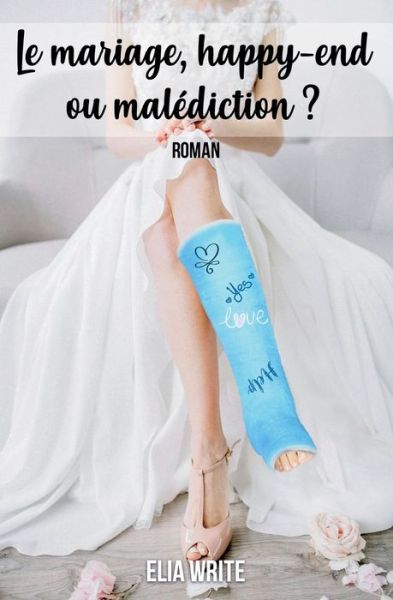 Cover for Elia Write · Le mariage, happy-end ou malediction ? (Paperback Book) (2020)