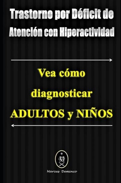 Cover for Marcus Deminco · Trastorno por Deficit de Atencion con Hiperactividad. Vea como diagnosticar Adultos y Ninos (Paperback Bog) (2020)