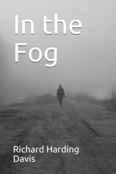 Cover for Richard Harding Davis · In the Fog (Taschenbuch) (2020)