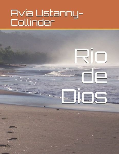 Cover for Avia Ustanny-Collinder · Rio de Dios (Pocketbok) (2020)