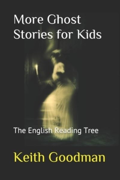Cover for Keith Goodman · More Ghost Stories for Kids: The English Reading Tree - English Reading Tree (Taschenbuch) [Large type / large print edition] (2020)