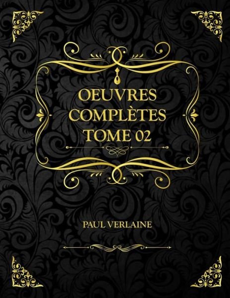 Oeuvres Completes Tome 2 - Paul Verlaine - Bücher - Independently Published - 9798702699530 - 31. Januar 2021