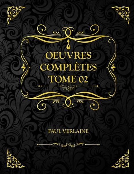 Oeuvres Completes Tome 2 - Paul Verlaine - Livres - Independently Published - 9798702699530 - 31 janvier 2021