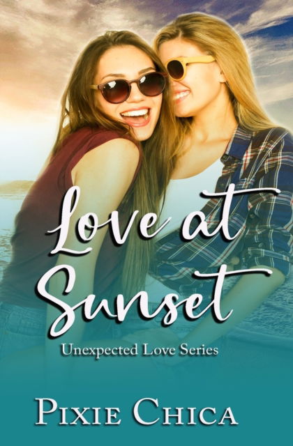 Cover for Pixie Chica · Love at Sunset: A FF Vacation Romance - Unexpected Love (Taschenbuch) (2021)