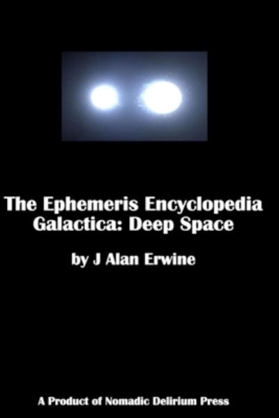 Cover for J Alan Erwine · The Ephemeris Encyclopedia Galactica: Deep Space (Pocketbok) (2021)