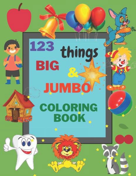 Cover for Brend New · 123 things BIG &amp; JUMBO Coloring Book: Early Learning, Preschool and Kindergarten Easy, LARGE, GIANT Simple Picture Coloring Books for Toddlers, Kids Ages 2-4 (Paperback Book) (2021)