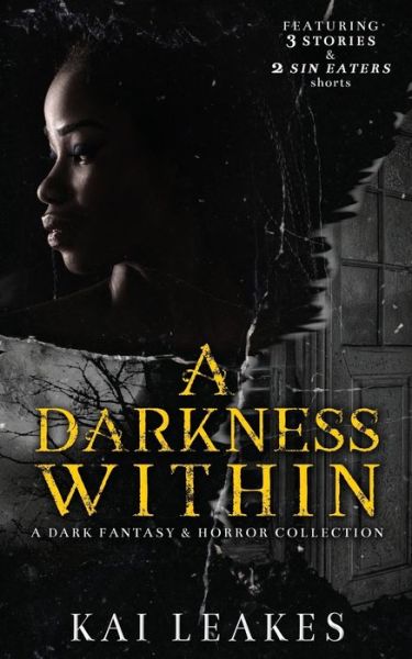 Cover for Kai Leakes · A Darkness Within: A Dark Fantasy &amp; Horror Collection (Paperback Book) (2021)