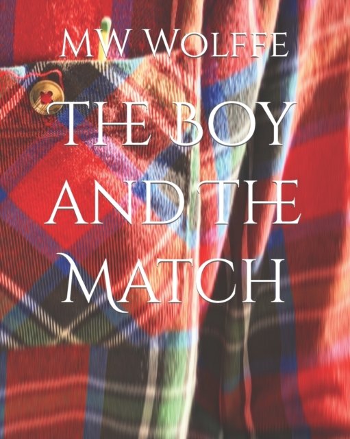 Cover for Mw Wolffe · The Boy and The Match (Paperback Bog) (2022)