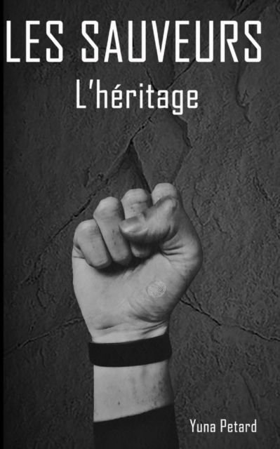 Cover for Yuna Petard · Les Sauveurs: L'heritage (Paperback Book) (2021)