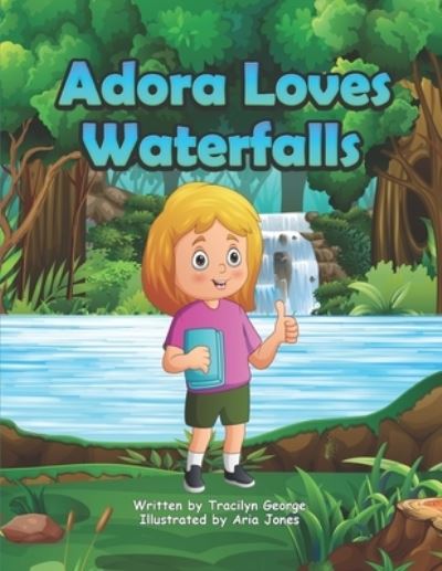Cover for Tracilyn George · Adora Loves Waterfalls (Paperback Book) (2021)