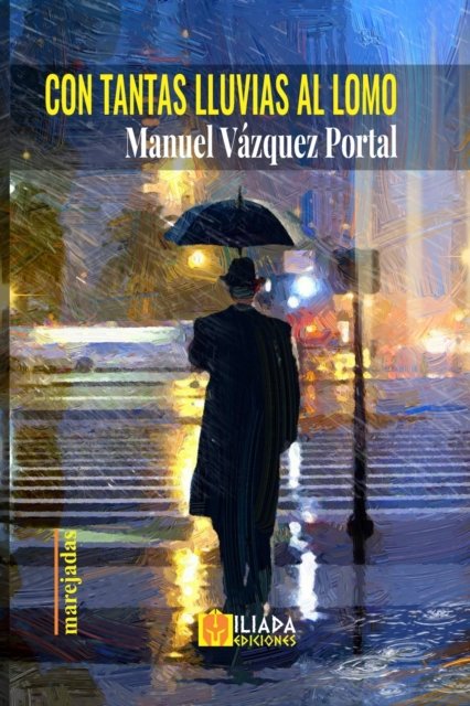 Con tantas lluvias al lomo - Vazquez Portal Manuel Vazquez Portal - Bücher - Independently published - 9798801123530 - 12. April 2022