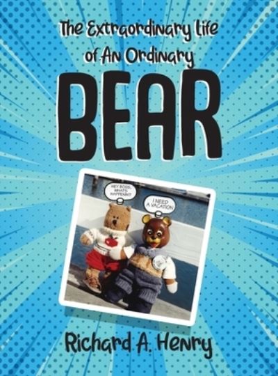 Cover for Richard Henry · Extra Ordinary Llife of an Extra Ordinary Bear (Book) (2023)